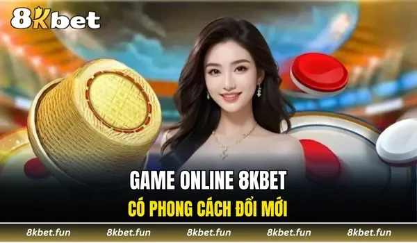 Game online 8KBET có phong cách đổi mới