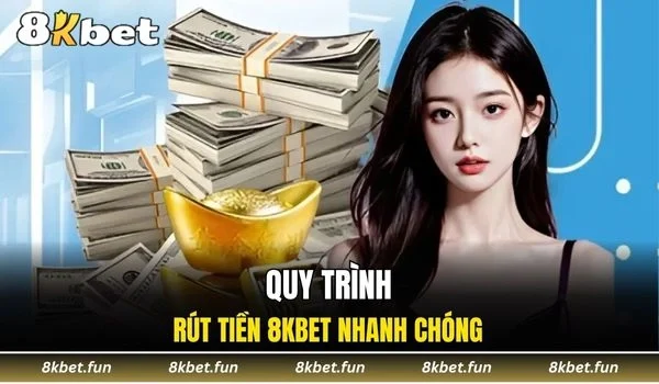 Hướng dẫn rút tiền 8KBET nhanh chóng dành cho người dùng mới