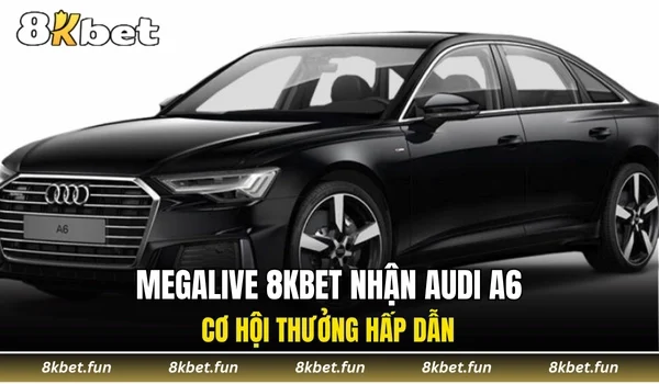 megalive 8KBET nhận Audi A6